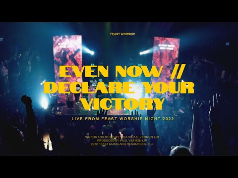 Even Now x Declare Your Victory  -  Feast Worship (Live at Feast Worship Night 2022)