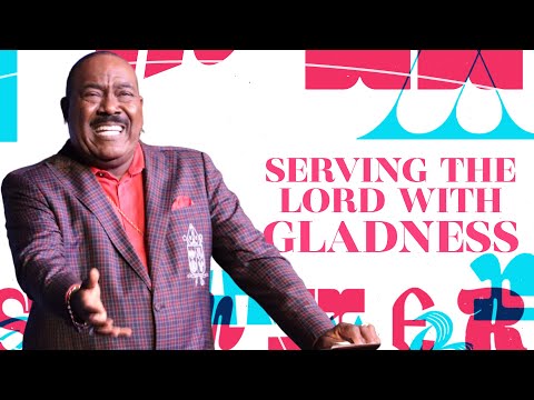 Serving the Lord with Gladness | Guest: Apostle I.V. Hilliard