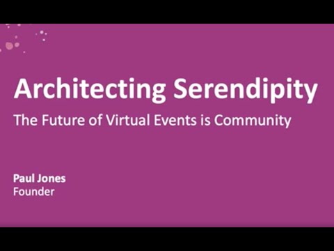 2021 Untethered Conference: Architecting Serendipity: The future of virtual is  Community