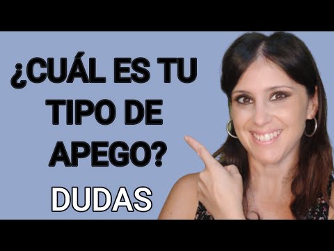 ¿Qué tipo de Apego Tengo? Resuelvo tus DUDAS