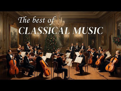 Classical music calms the mind and heart: Mozart, Beethoven, Tchaikovsky, Chopin, Vivaldi...