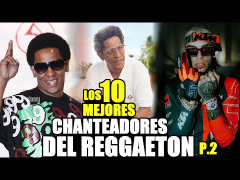 LOS 10 MEJORES CHANTEADORES DEL REGGAETON parte 2