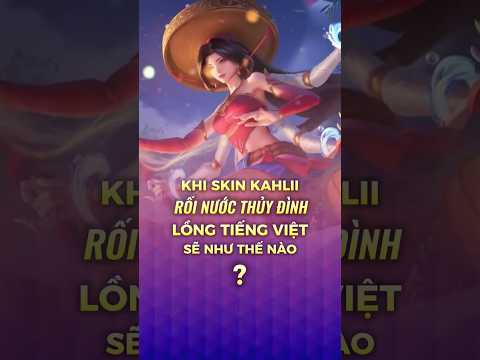 Khi Skin Kahlii Rối Nước Thủy Đình lồng tiếng Việt sẽ như thế nào ? #shorts #liênquânmobile