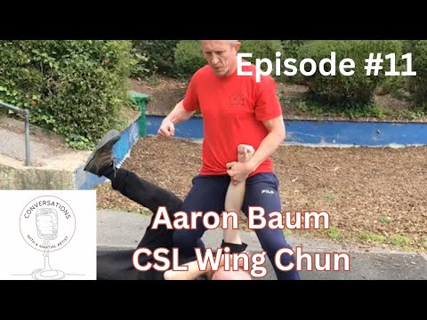 Episode #11- Aaron Baum- CSL Wing Chun