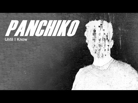 Panchiko - Until I Know