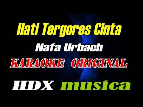 HATI TERGORES CINTA - NAFA URBACH - KARAOKE