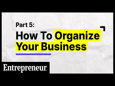 How To Organize Your Business | Part 5 of 6 | Entrepreneur