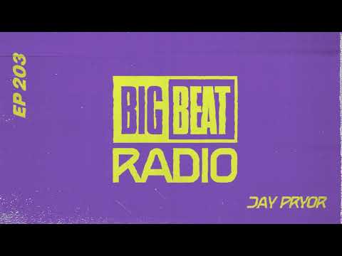 Big Beat Radio: EP #203 - Jay Pryor (No Stoppin Us Mix)