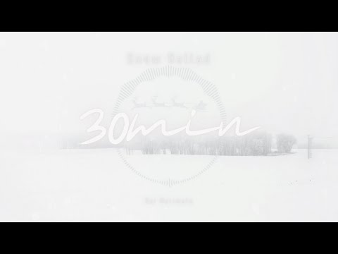 【フリーBGM】【30分耐久BGM】Snow Ballad {30min ver.} - Kei Morimoto (Official)