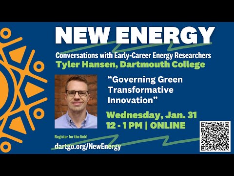 Governing Green Transformative Innovation withTyler Hansen, Research Associate, Dartmouth College