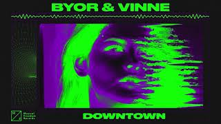 BYOR & VINNE - Downtown (Official Visualizer)