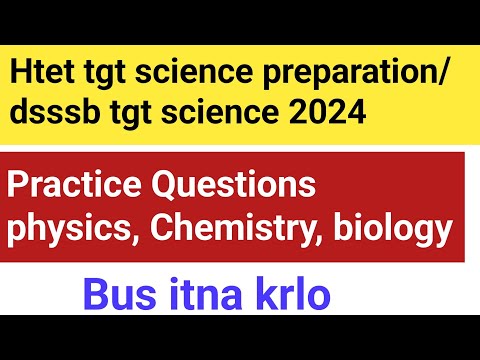 Practice Set biology, physics, chemistry ||Htet tgt science/DSSSB tgt Natural Science ||