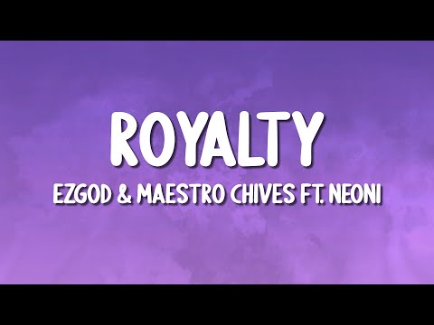 Egzod & Maestro Chives - Royalty ft. Neoni (Lyrics)