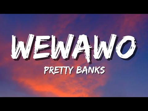 Pretty Banks - WeWaWo (Lyrics)