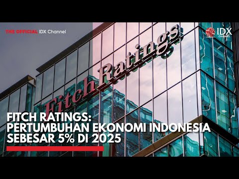 Fitch Ratings: Pertumbuhan Ekonomi Indonesia Sebesar 5% di 2025 | IDX CHANNEL