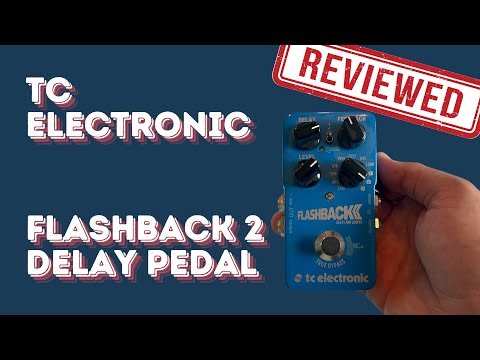 TC Electronic Flashback 2 Delay Pedal - REVIEW