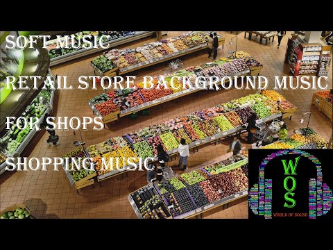 Soft Music | Retail Store Background Music For Shops | Shopping music | WOS - world of sound