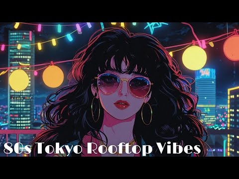 Relaxing Rooftop Night in Tokyo with 80s Japanese Citypop, Disco & Synthwave 🌃🎶