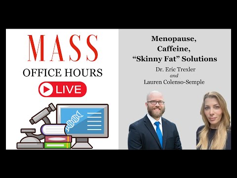 MASS Office Hours Episode 22 (Menopause, Caffeine, “Skinny Fat” Solutions)