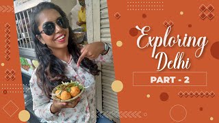 Explore Delhi With Mumbaichi Bhukkad | Part 2