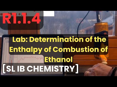 R1.1.4 Lab: Determination of the Enthalpy of Combustion of Ethanol [SL IB CHEMISTRY]