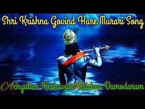 Achyutam keshavam song | Shri krishna govind hare murari song | Shree krishna bhajans | Lord krishna