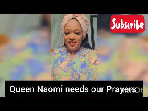 Queen Naomi needs Prayers