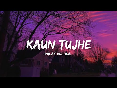 Kaun Tujhe - Palak Muchhal (Lyrics) | Lyrical Bam Hindi