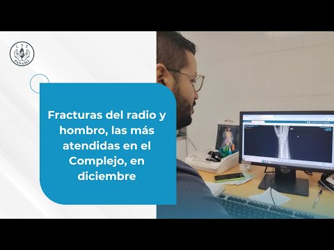 Fracturas del radio y hombro, las más atendidas en el Complejo, en diciembre