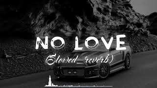 No Love (Slowed + Reverb) #lofi #Nolovelofi