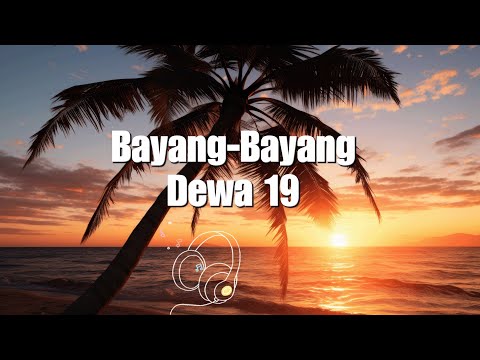 Dewa 19 - Bayang Bayang (Lirik)