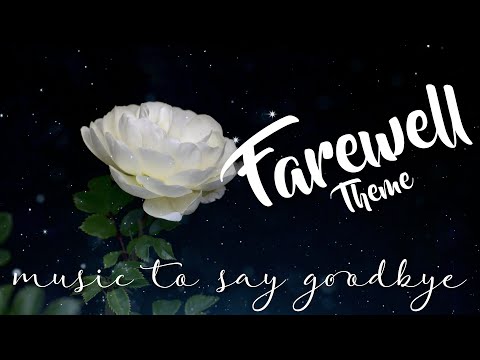 Farewell Theme | Music to say Goodbye