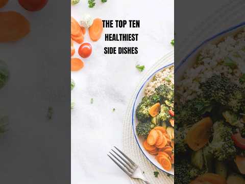 The Top Ten Healthiest Side Dishes 😋👌🏾#healthysidedish #lowcalorie #quickandhealthy #lowcarbsides