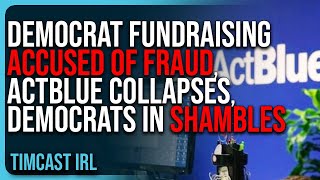 Democrat Fundraising ACCUSED OF FRAUD, ActBlue COLLAPSES, Democrats In Shambles