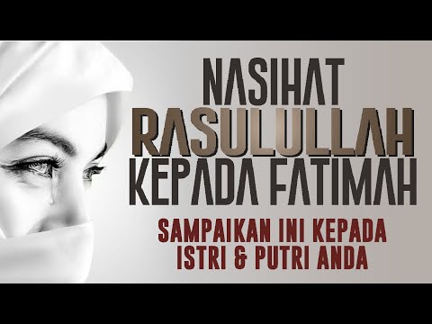 Nasihat Rasulullah Kepada Putrinya Fatimah Tentang Keutamaan Wanita