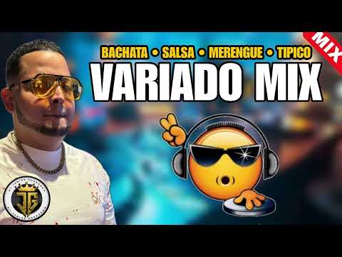 MUSICA VARIADA MIX - MEZCLA VARIADA - DE TODO UN POCO MIX (BACHATA, SALSA, MERENGUE, TIPICO)