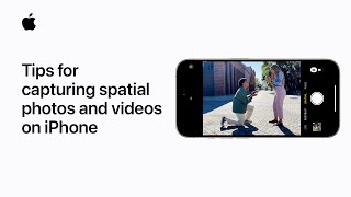 Tips for capturing spatial photos and videos on iPhone | Apple Support