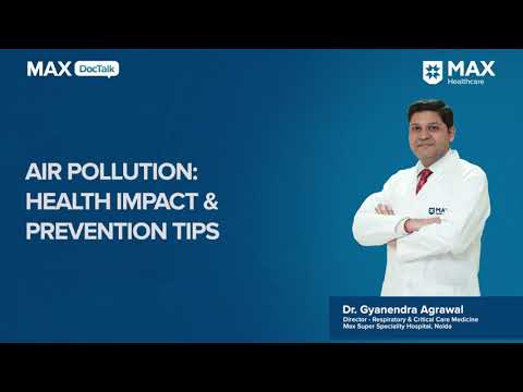 Air Pollution: Health Impact & Prevention Tips | Dr. Gyanendra Agrawal | Max Hospital, Noida