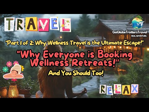 "Why Everyone is Booking Wellness Retreats And You Should Too!"