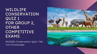 Wildlife Conservation Quiz 1 For Group 2 and Other Competitive Exams