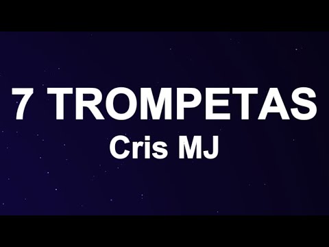 Cris MJ - 7 Trompetas (Letra/Lyrics)