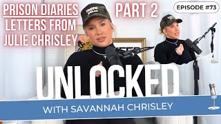 Prison Diaries: Letters From Julie Chrisley (Part 2) | Unlocked with Savannah Chrisley Podcast Ep 73