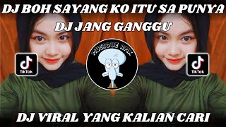 DJ BOH SAYANG KO ITU SA PUNYA || DJ JANG GANGGU SLOW TREND GEOL GEOL REMIX VIRAL TIKTOK TERBARU 2024