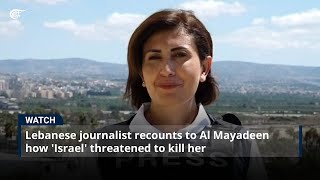 Lebanese journalist recounts to Al Mayadeen how 'Israel' threatened to kill her