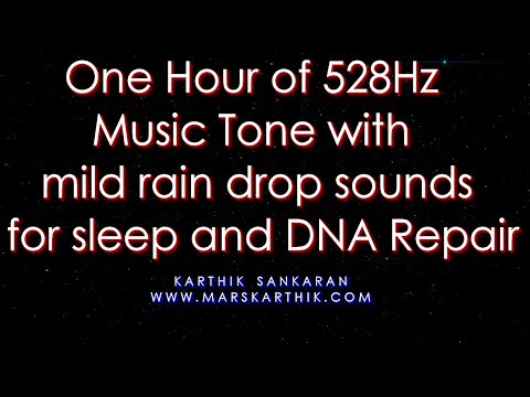 1 Hour of 528Hz Music Tone with mild rain drop sounds for healing, sleep and DNA repair(Marskarthik)