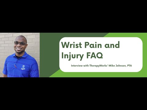 Wrist Pain and Injury FAQ: Interview with TherapyWorks' Mike Johnson, PTA