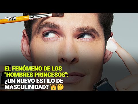 El Fenómeno de los "Hombres Princesos": ¿Un Nuevo Estilo de Masculinidad? 👑🤔 | Enrique Santos