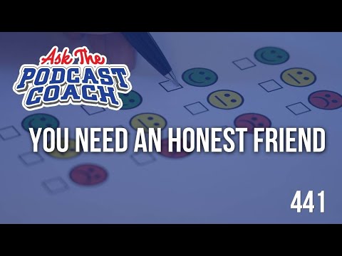 You Need an Honest Friend