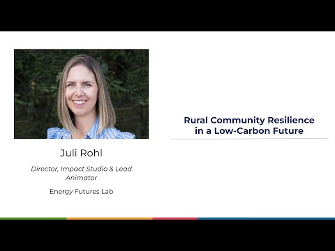 Juli Rohl - Rural Community Resilience in a Low-Carbon Future (2022 Year End Showcase Update)