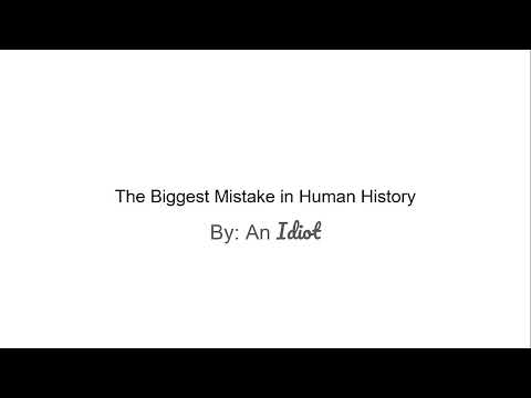 biggest mistake in human history